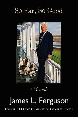 So Far, So Good: A Memoir by Ferguson, James L.