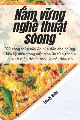 Nắm vững nghệ thuật soong by Huệ Bùi