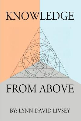 Knowledge From Above by Livsey, Lynn David
