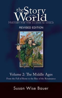 Story of the World, Vol. 2: History for the Classical Child: The Middle Ages by Bauer, Susan Wise