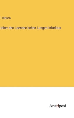 Ueber den Laennec'schen Lungen-Infarktus by Dittrich, F.