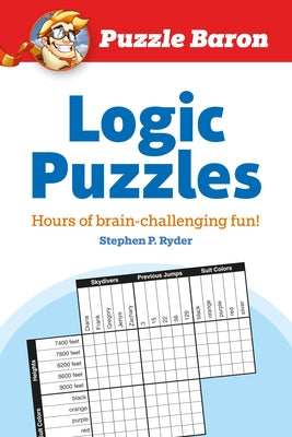 Puzzle Baron's Logic Puzzles: Hours of Brain-Challenging Fun! by Baron, Puzzle