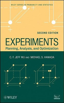 Experiments: Planning, Analysis, and Optimization by Wu, C. F. Jeff