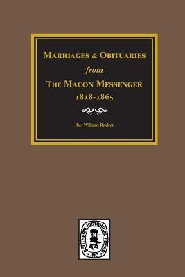 Marriages and Obituaries from The Macon Messenger, 1818-1865. by Rocker, Willard