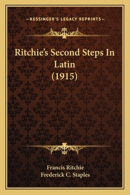 Ritchie's Second Steps In Latin (1915) by Ritchie, Francis