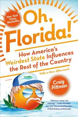 Oh, Florida!: How America's Weirdest State Influences the Rest of the Country by Pittman, Craig