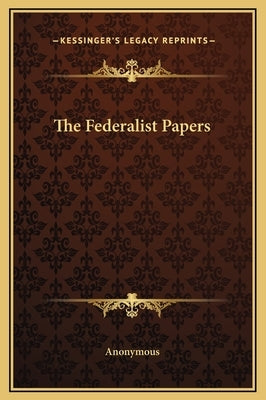 The Federalist Papers by Anonymous