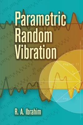 Parametric Random Vibration by Ibrahim, Raouf A.