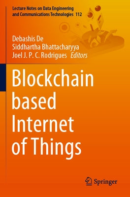 Blockchain Based Internet of Things by de, Debashis