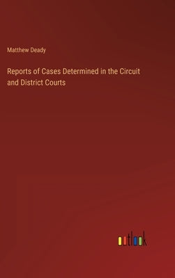 Reports of Cases Determined in the Circuit and District Courts by Deady, Matthew