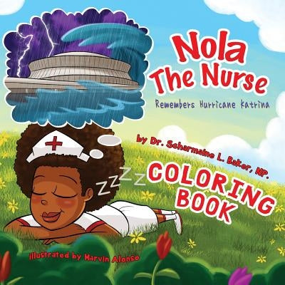 Nola The Nurse(R) Remembers Hurricane Katrina Coloring Book by Baker, Scharmaine L.