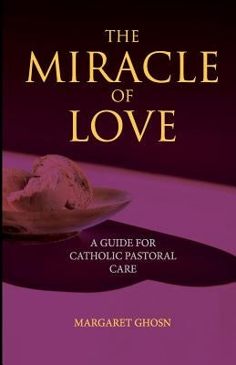 The Miracle of Love by Ghosn, Margaret