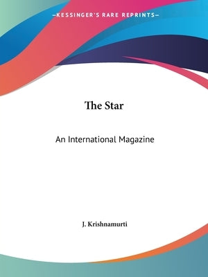 The Star: An International Magazine by Krishnamurti, J.