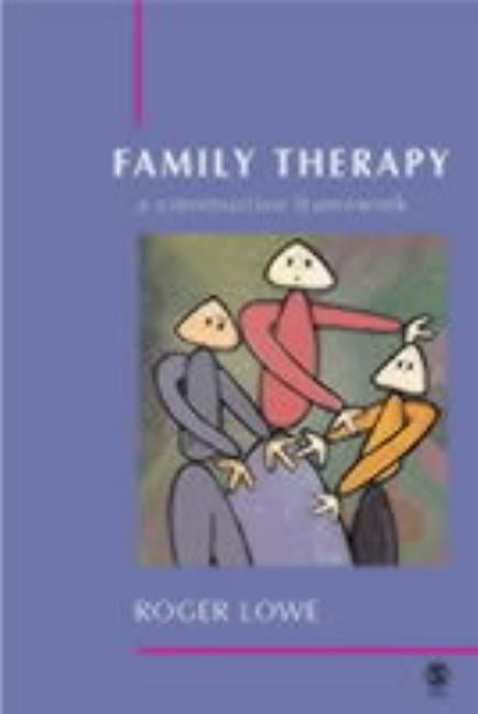 Family Therapy: A Constructive Framework by Lowe, Roger