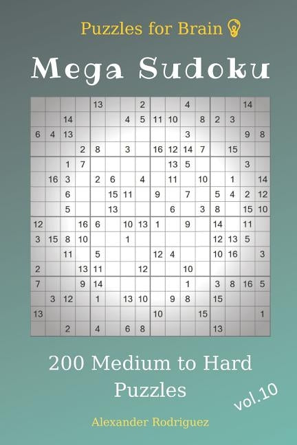 Puzzles for Brain - Mega Sudoku 200 Medium to Hard Puzzles vol.10 by Rodriguez, Alexander