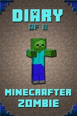 Diary of a Minecrafter Zombie: Extraordinary Masterpiece from Famous Kids Books Author for All Minecrafters by Saenger, Frank
