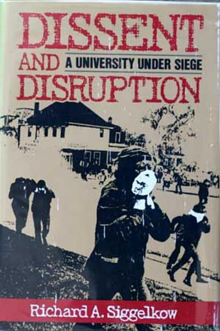 Dissent and Disruption by Siggelkow, Richard A.