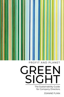 Greensight, the Sustainability Guide for Company Directors by Flinn, Joanne