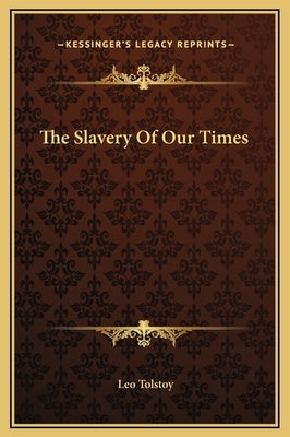 The Slavery of Our Times by Tolstoy, Leo Nikolayevich, 1828-1910