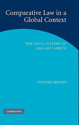 Comparative Law in a Global Context: The Legal Systems of Asia and Africa by Menski, Werner F.