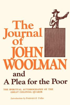 The Journal of John Woolman: And a Plea for the Poor by Woolman, John