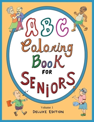 ABC Coloring Book For Seniors: Volume 1: Deluxe Edition by Jaussi, Marilyn