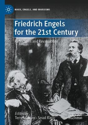 Friedrich Engels for the 21st Century: Reflections and Revaluations by Carver, Terrell