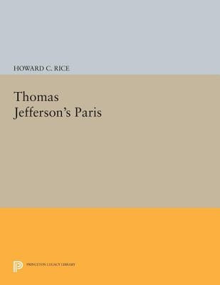 Thomas Jefferson's Paris by Rice, Howard C.