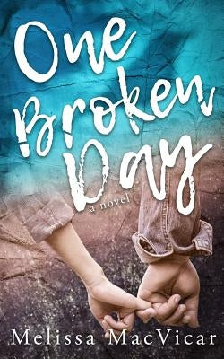 One Broken Day by MacVicar, Melissa