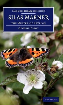 Silas Marner: The Weaver of Raveloe by Eliot, George