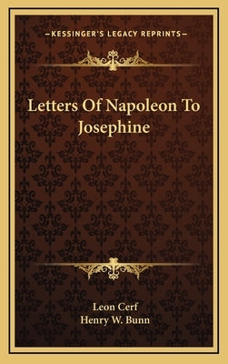 Letters of Napoleon to Josephine by Cerf, Leon