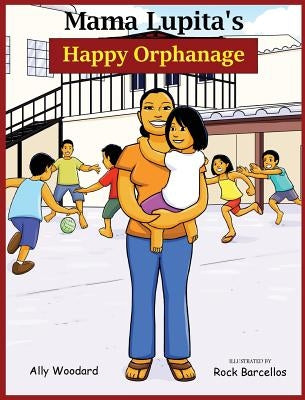 Mama Lupita's Happy Orphanage by Woodard, Ally