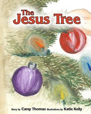The Jesus Tree by Kelly, Katie