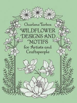 Wildflower Designs and Motifs for Artists and Craftspeople by Tarbox, Charlene