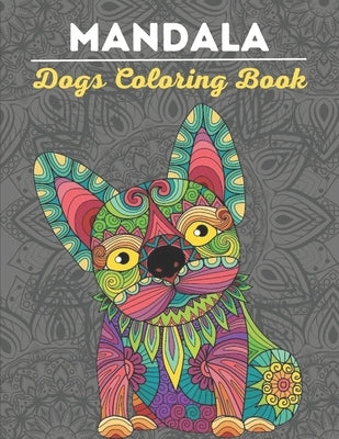 Mandala Dogs Coloring Book: Adult Coloring Book 50 loving and beautiful Dogs by Jessie, Jennife J.