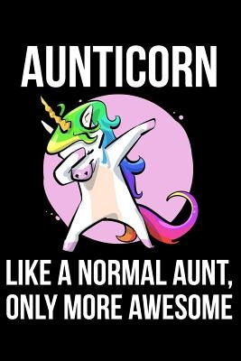 Aunticorn Like a Normal Aunt, Only More Awesome by Anderson, James