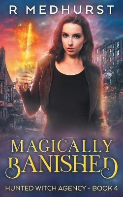 Magically Banished: An Urban Fantasy Novel by Medhurst, Rachel
