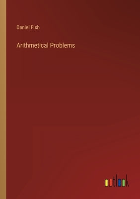 Arithmetical Problems by Fish, Daniel