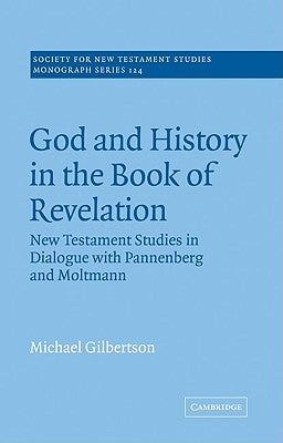 God and History in the Book of Revelation by Gilbertson, Michael
