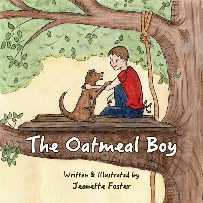 The Oatmeal Boy by Foster, Jeanette