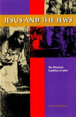 Jesus and the Jews by Watson, Alan