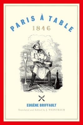 Paris À Table: 1846 by Briffault, Eugène