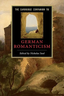 The Cambridge Companion to German Romanticism by Saul, Nicholas