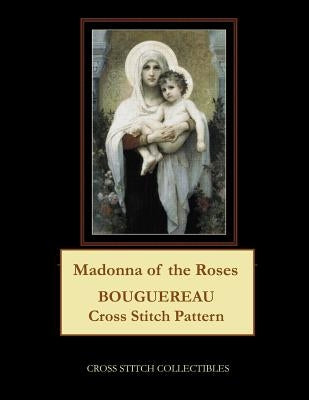 Madonna of the Roses: Bouguereau Cross Stitch Pattern by George, Kathleen