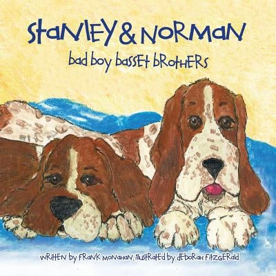 Stanley & Norman - Bad Boy Basset Brothers by Monahan, Frank