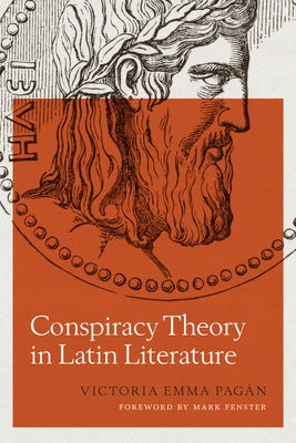 Conspiracy Theory in Latin Literature by Pag&#225;n, Victoria Emma