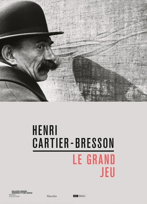 Henri Cartier-Bresson: Le Grand Jeu by Cartier-Bresson, Henri