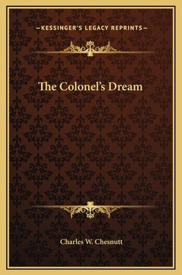 The Colonel's Dream by Chesnutt, Charles W.