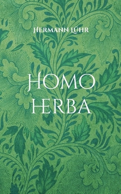 Homo herba: Roman by Lühr, Hermann