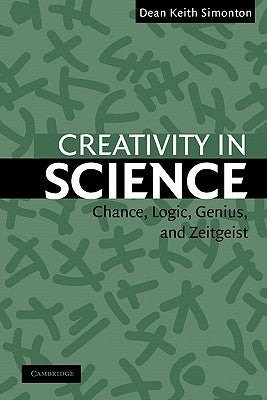 Creativity in Science: Chance, Logic, Genius, and Zeitgeist by Simonton, Dean Keith